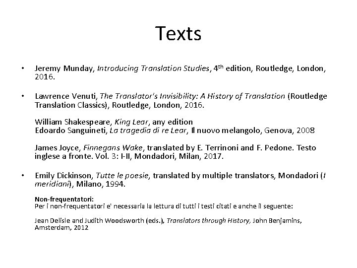 Texts • Jeremy Munday, Introducing Translation Studies, 4 th edition, Routledge, London, 2016. •
