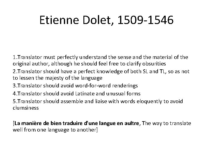 Etienne Dolet, 1509 -1546 1. Translator must perfectly understand the sense and the material