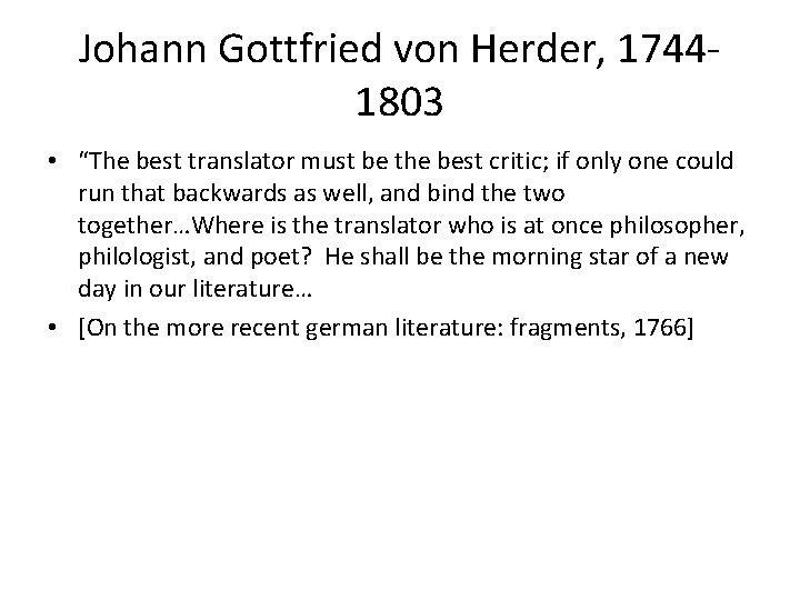 Johann Gottfried von Herder, 17441803 • “The best translator must be the best critic;
