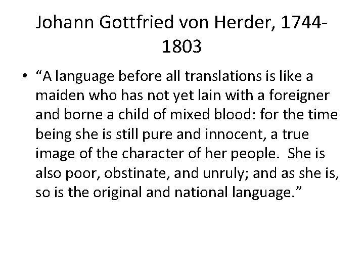 Johann Gottfried von Herder, 17441803 • “A language before all translations is like a