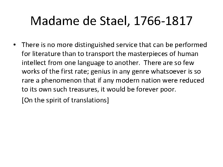 Madame de Stael, 1766 -1817 • There is no more distinguished service that can