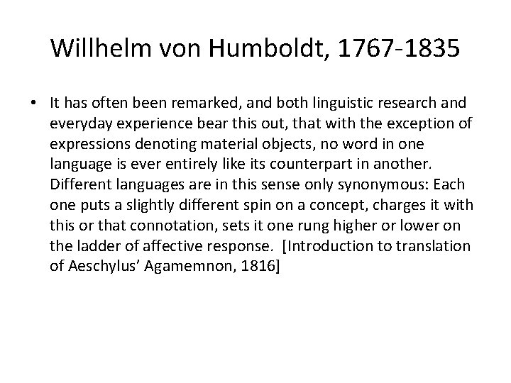 Willhelm von Humboldt, 1767 -1835 • It has often been remarked, and both linguistic