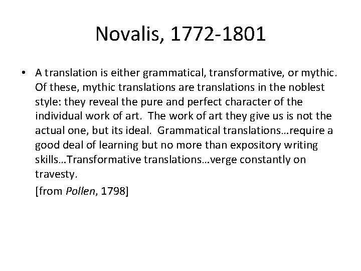 Novalis, 1772 -1801 • A translation is either grammatical, transformative, or mythic. Of these,