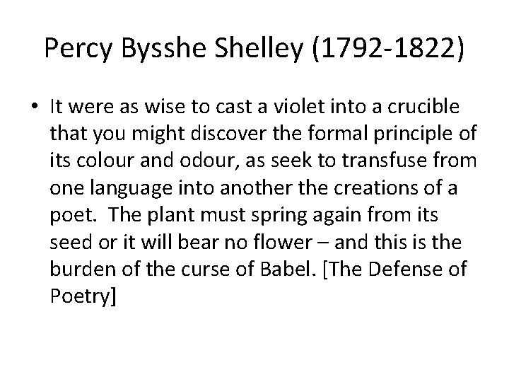 Percy Bysshe Shelley (1792 -1822) • It were as wise to cast a violet