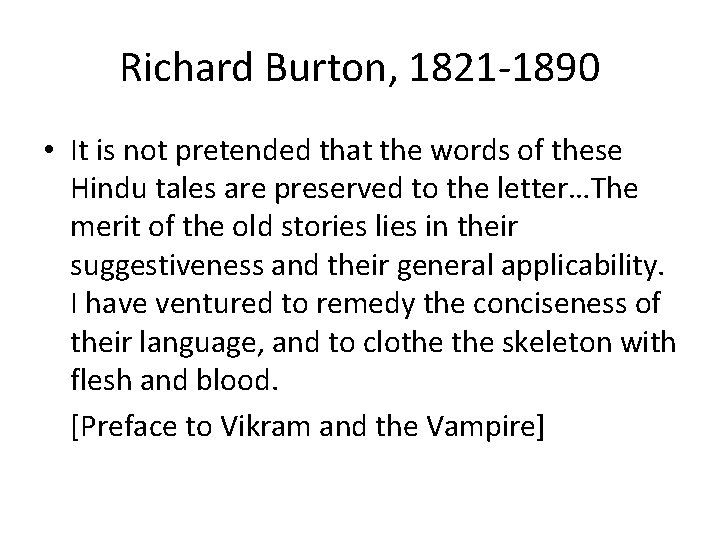 Richard Burton, 1821 -1890 • It is not pretended that the words of these