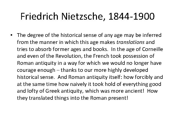 Friedrich Nietzsche, 1844 -1900 • The degree of the historical sense of any age