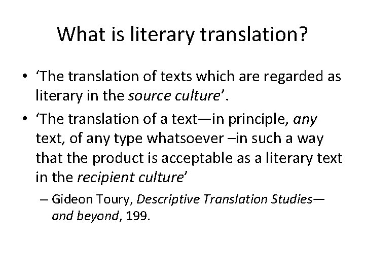 What is literary translation? • ‘The translation of texts which are regarded as literary