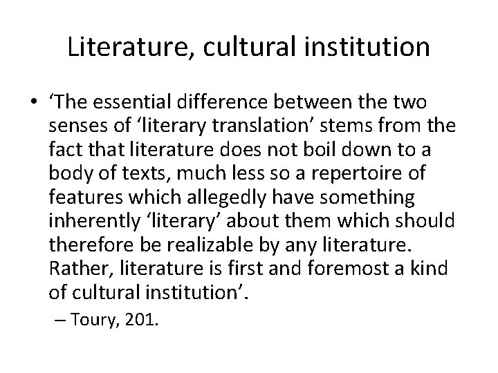 Literature, cultural institution • ‘The essential difference between the two senses of ‘literary translation’