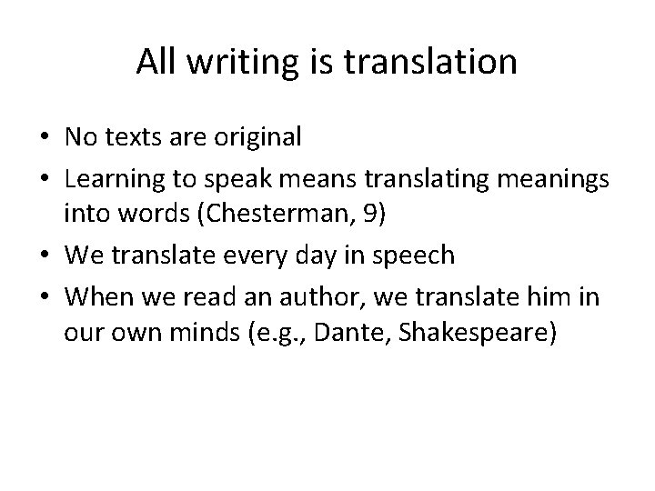 All writing is translation • No texts are original • Learning to speak means