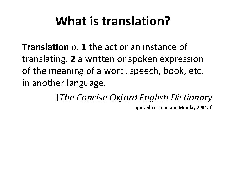 What is translation? Translation n. 1 the act or an instance of translating. 2