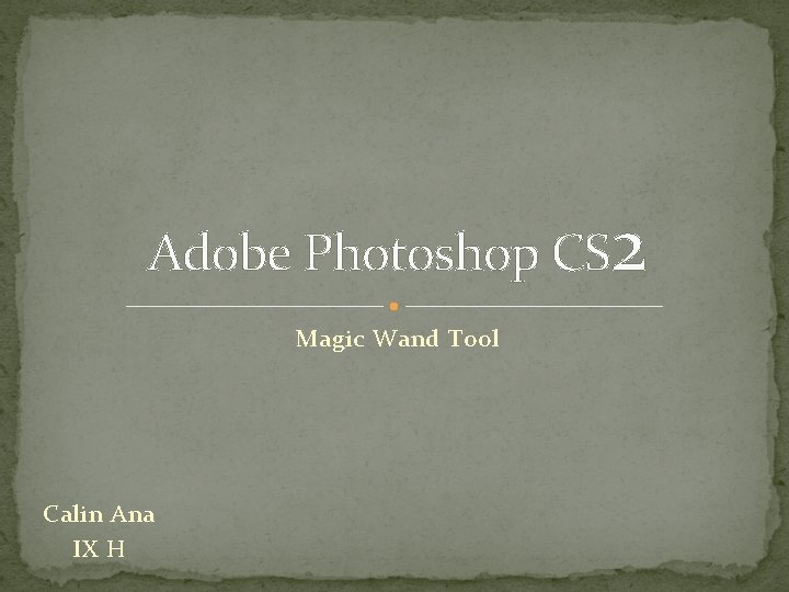 Adobe Photoshop CS 2 Magic Wand Tool Calin Ana IX H 