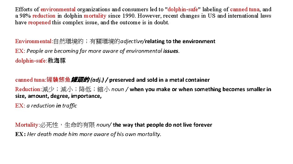 Efforts of environmental organizations and consumers led to "dolphin-safe" labeling of canned tuna, and Efforts of environmental organizations and consumers led to "dolphin-safe" labeling of canned tuna, and