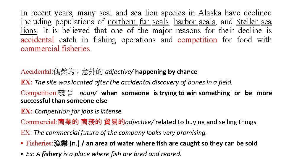 In recent years, many seal and sea lion species in Alaska have declined including In recent years, many seal and sea lion species in Alaska have declined including