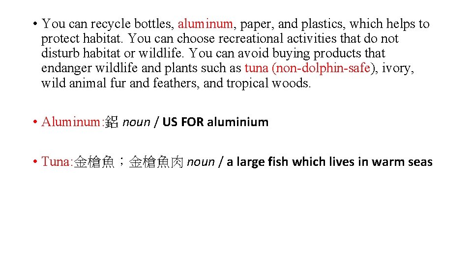 • You can recycle bottles, aluminum, paper, and plastics, which helps to protect • You can recycle bottles, aluminum, paper, and plastics, which helps to protect