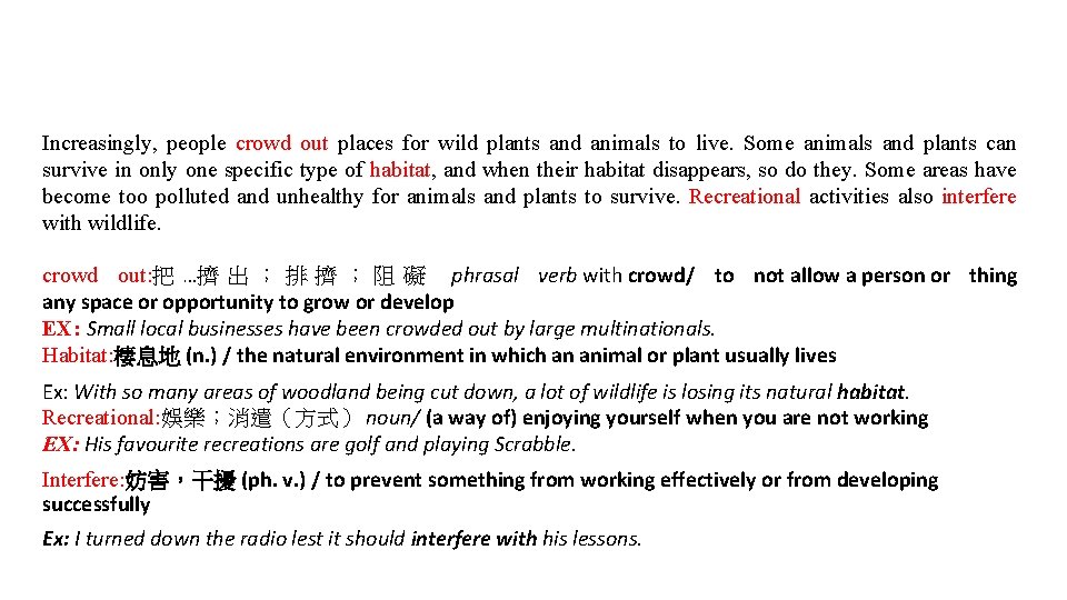Increasingly, people crowd out places for wild plants and animals to live. Some animals Increasingly, people crowd out places for wild plants and animals to live. Some animals