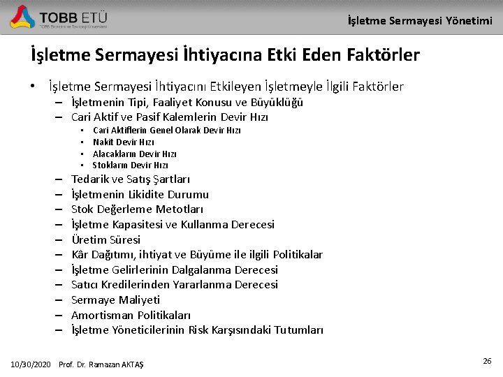 İşletme Sermayesi Yönetimi İşletme Sermayesi İhtiyacına Etki Eden Faktörler • İşletme Sermayesi İhtiyacını Etkileyen