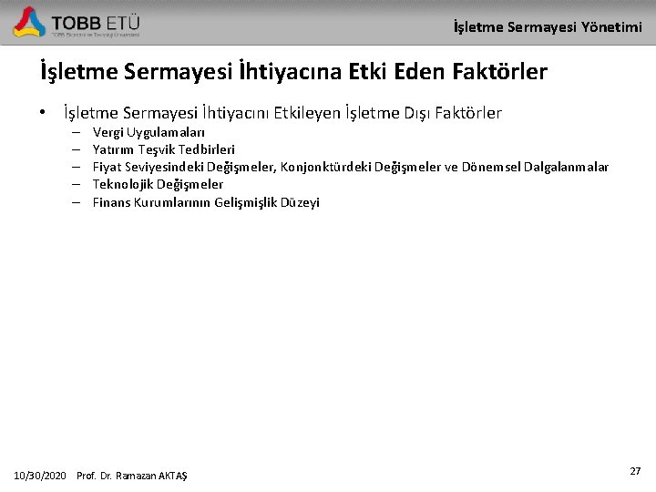 İşletme Sermayesi Yönetimi İşletme Sermayesi İhtiyacına Etki Eden Faktörler • İşletme Sermayesi İhtiyacını Etkileyen