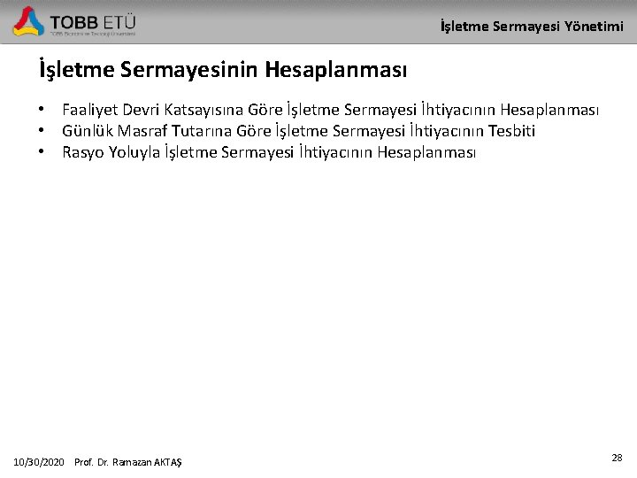 İşletme Sermayesi Yönetimi İşletme Sermayesinin Hesaplanması • Faaliyet Devri Katsayısına Göre İşletme Sermayesi İhtiyacının