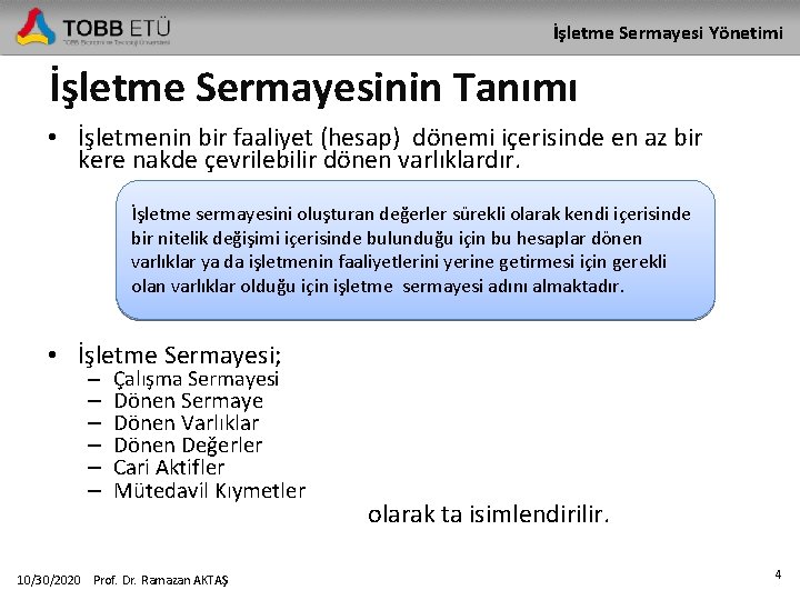 İşletme Sermayesi Yönetimi İşletme Sermayesinin Tanımı • İşletmenin bir faaliyet (hesap) dönemi içerisinde en