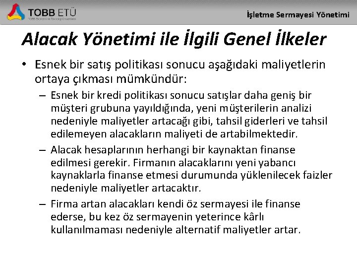 İşletme Sermayesi Yönetimi Alacak Yönetimi ile İlgili Genel İlkeler • Esnek bir satış politikası