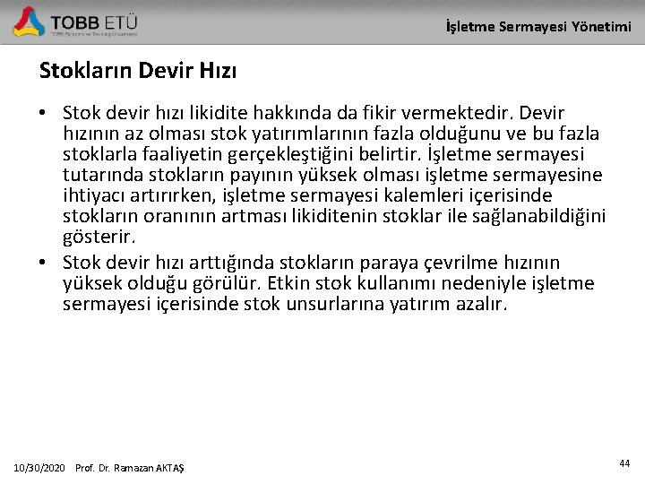 İşletme Sermayesi Yönetimi Stokların Devir Hızı • Stok devir hızı likidite hakkında da fikir İşletme Sermayesi Yönetimi Stokların Devir Hızı • Stok devir hızı likidite hakkında da fikir