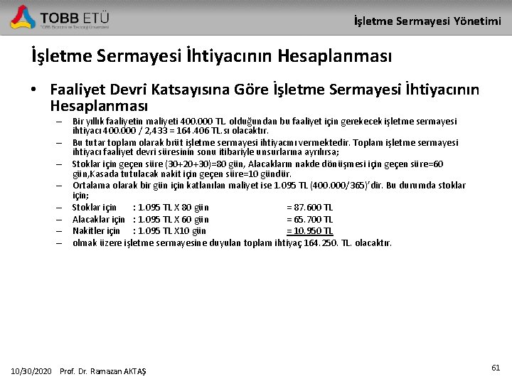 İşletme Sermayesi Yönetimi İşletme Sermayesi İhtiyacının Hesaplanması • Faaliyet Devri Katsayısına Göre İşletme Sermayesi