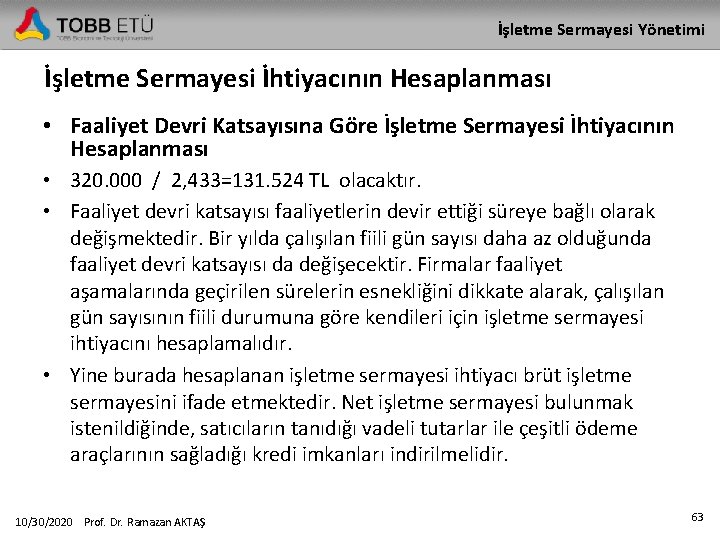 İşletme Sermayesi Yönetimi İşletme Sermayesi İhtiyacının Hesaplanması • Faaliyet Devri Katsayısına Göre İşletme Sermayesi İşletme Sermayesi Yönetimi İşletme Sermayesi İhtiyacının Hesaplanması • Faaliyet Devri Katsayısına Göre İşletme Sermayesi