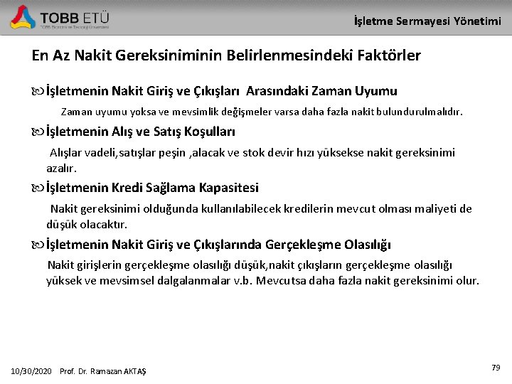 İşletme Sermayesi Yönetimi En Az Nakit Gereksiniminin Belirlenmesindeki Faktörler İşletmenin Nakit Giriş ve Çıkışları