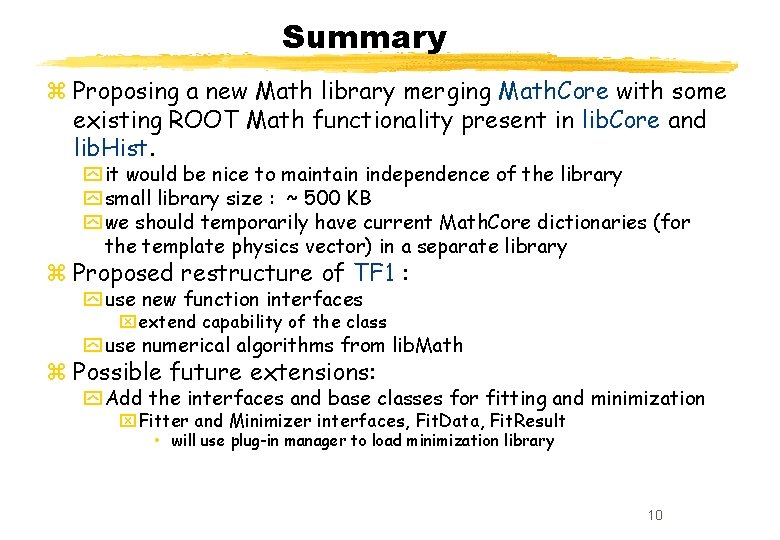 Summary z Proposing a new Math library merging Math. Core with some existing ROOT