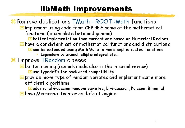 lib. Math improvements z Remove duplications TMath - ROOT: : Math functions y implement