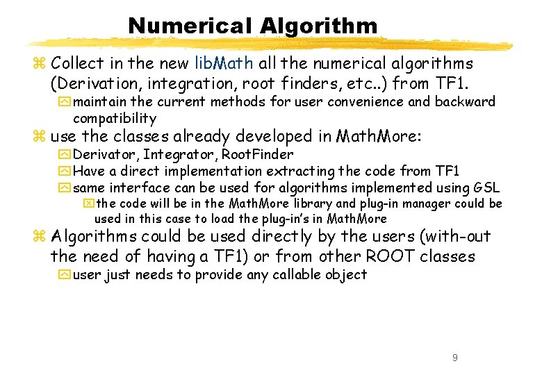 Numerical Algorithm z Collect in the new lib. Math all the numerical algorithms (Derivation,