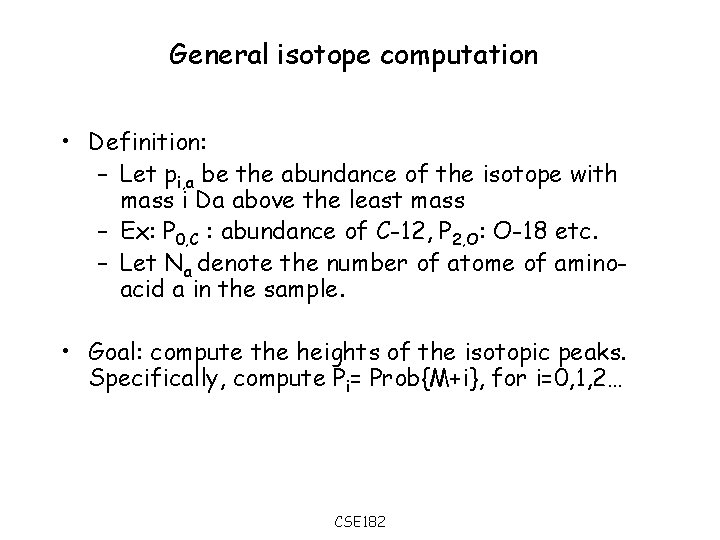 General isotope computation • Definition: – Let pi, a be the abundance of the