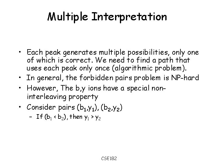 Multiple Interpretation • Each peak generates multiple possibilities, only one of which is correct.