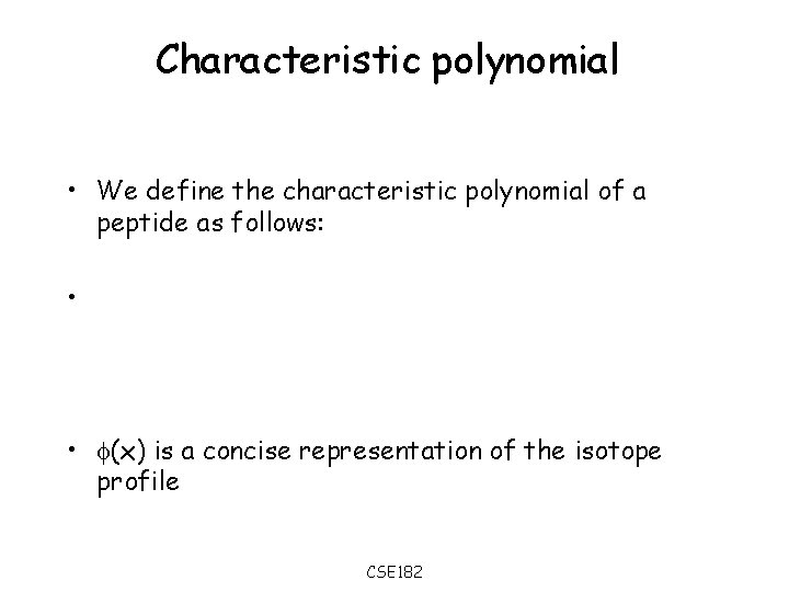 Characteristic polynomial • We define the characteristic polynomial of a peptide as follows: •