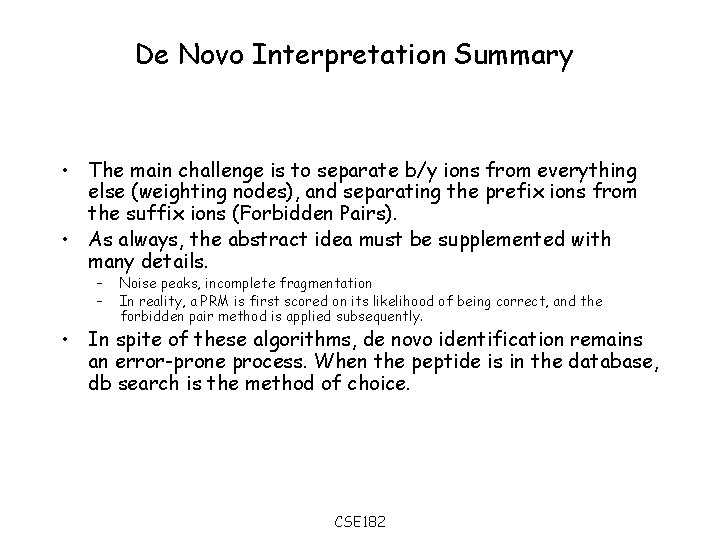 De Novo Interpretation Summary • The main challenge is to separate b/y ions from