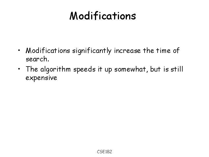 Modifications • Modifications significantly increase the time of search. • The algorithm speeds it