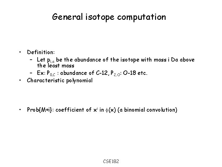 General isotope computation • • Definition: – Let pi, a be the abundance of