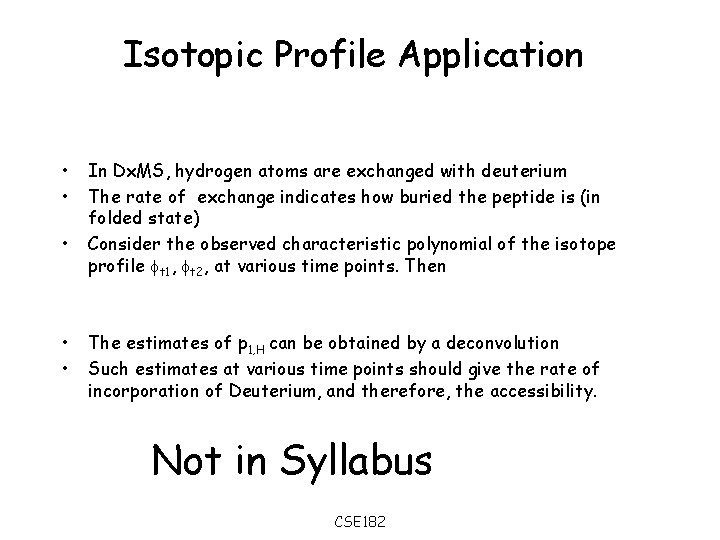 Isotopic Profile Application • • • In Dx. MS, hydrogen atoms are exchanged with