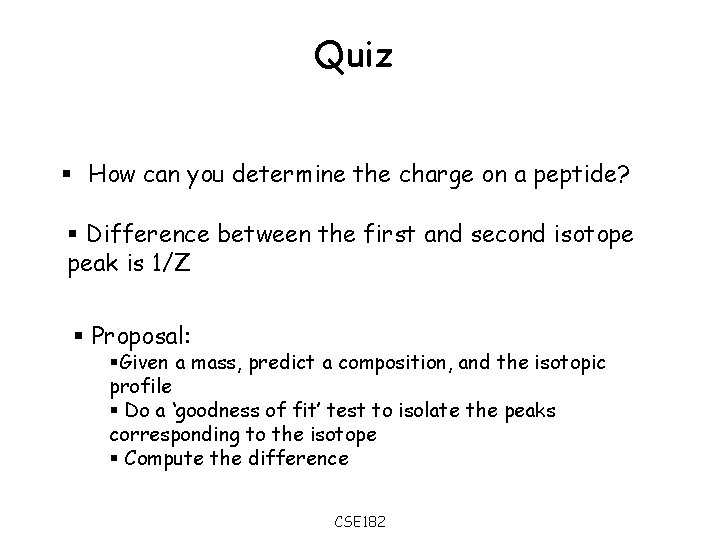 Quiz § How can you determine the charge on a peptide? § Difference between