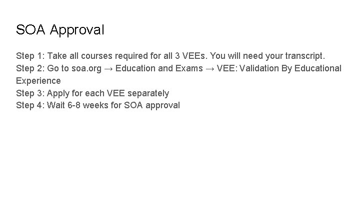 SOA Approval Step 1: Take all courses required for all 3 VEEs. You will