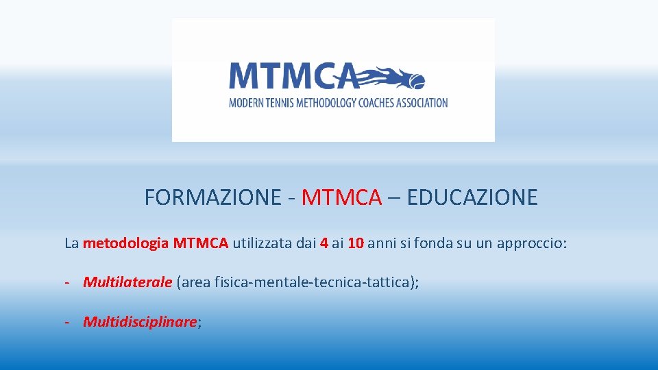 FORMAZIONE - MTMCA – EDUCAZIONE La metodologia MTMCA utilizzata dai 4 ai 10 anni