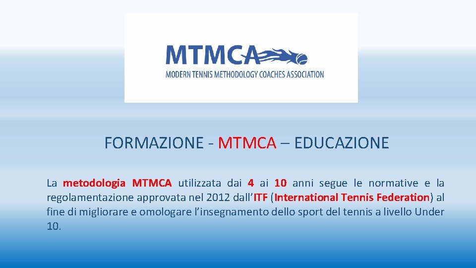 FORMAZIONE - MTMCA – EDUCAZIONE La metodologia MTMCA utilizzata dai 4 ai 10 anni