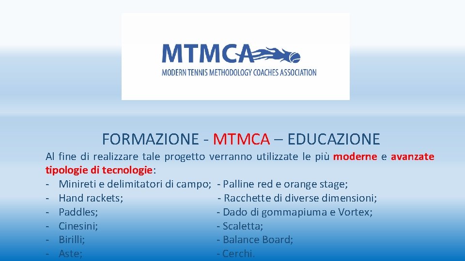 FORMAZIONE - MTMCA – EDUCAZIONE Al fine di realizzare tale progetto verranno utilizzate le