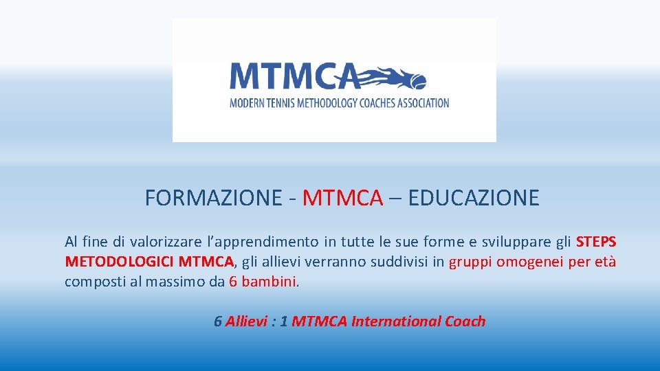 FORMAZIONE - MTMCA – EDUCAZIONE Al fine di valorizzare l’apprendimento in tutte le sue