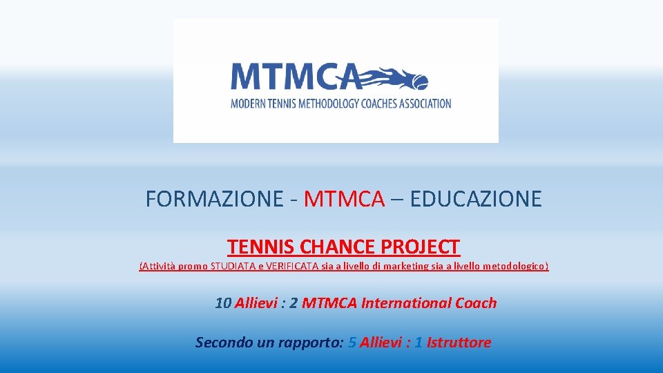 FORMAZIONE - MTMCA – EDUCAZIONE TENNIS CHANCE PROJECT (Attività promo STUDIATA e VERIFICATA sia