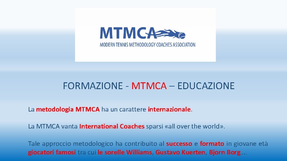 FORMAZIONE - MTMCA – EDUCAZIONE La metodologia MTMCA ha un carattere internazionale. La MTMCA