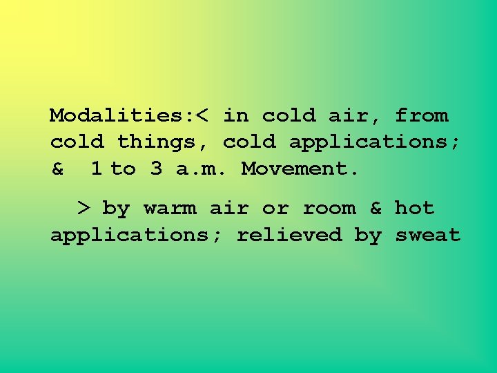 Modalities: < in cold air, from cold things, cold applications; & 1 to 3