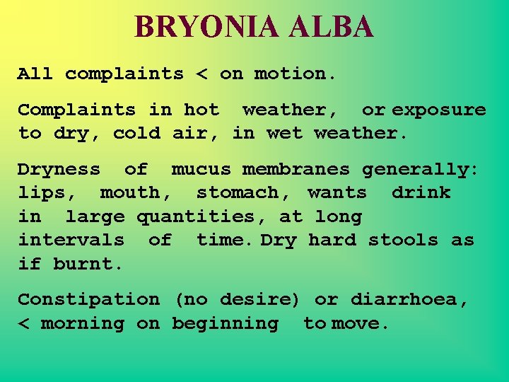 BRYONIA ALBA All complaints < on motion. Complaints in hot weather, or exposure to