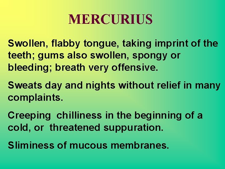 MERCURIUS Swollen, flabby tongue, taking imprint of the teeth; gums also swollen, spongy or