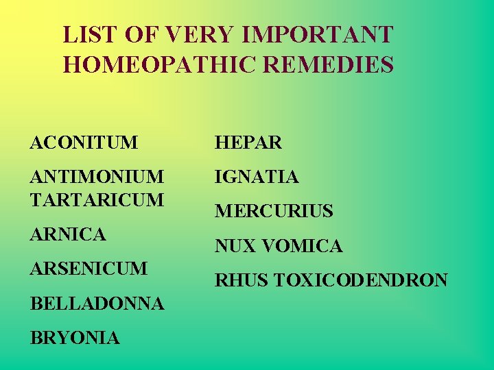 LIST OF VERY IMPORTANT HOMEOPATHIC REMEDIES ACONITUM HEPAR ANTIMONIUM TARTARICUM IGNATIA ARNICA ARSENICUM BELLADONNA